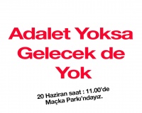 “ADALET YOKSA GELECEK DE YOK!”