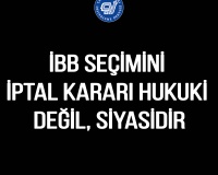 İBB seçimini iptal kararı hukuki  değil, siyasidir