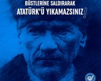 BÜSTLERİNE SALDIRARAK ATATÜRK’Ü YIKAMAZSINIZ!